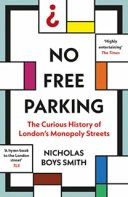 Blink Publishing No Free Parking The Curious History of Londons Monopoly Streets.