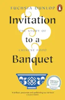 Invitation to a Banquet: The Story of Chinese Food
